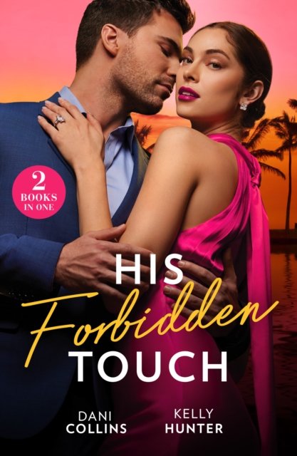 Cover for Dani Collins · His Forbidden Touch: Marrying the Enemy / Stolen Princess's Secret (Paperback Book) (2024)