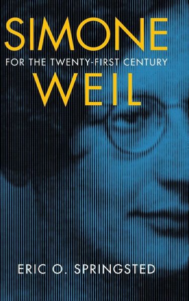 Cover for Eric O. Springsted · Simone Weil for the Twenty-First Century (Hardcover Book) (2021)