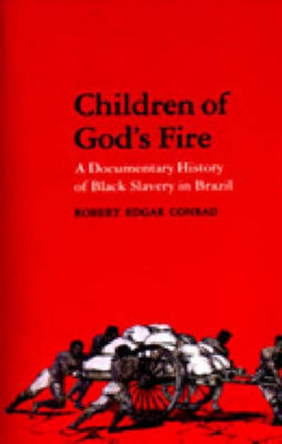 Cover for Robert E Conrad · Children of God's Fire: A Documentary History of Black Slavery in Brazil (Paperback Book) (1994)