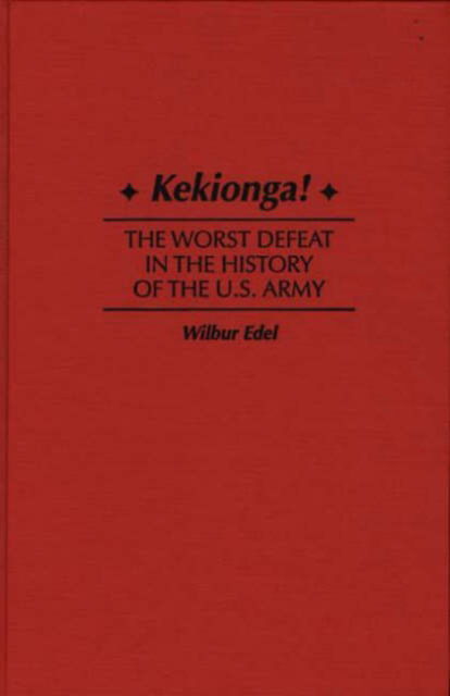 Cover for Wilbur Edel · Kekionga!: The Worst Defeat in the History of the U.S. Army (Hardcover bog) (1997)
