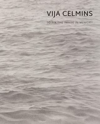 Cover for Gary Garrels · Vija Celmins: To Fix the Image in Memory (Hardcover Book) (2018)