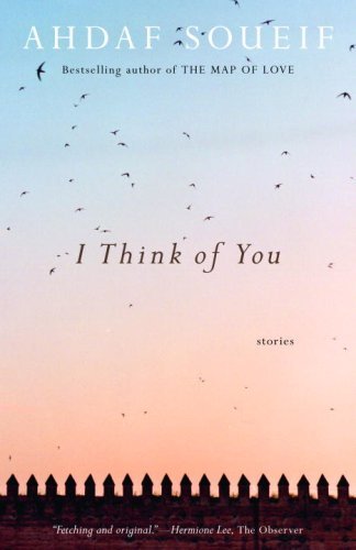 Cover for Ahdaf Soueif · I Think of You: Stories (Paperback Book) [First Printing edition] (2007)