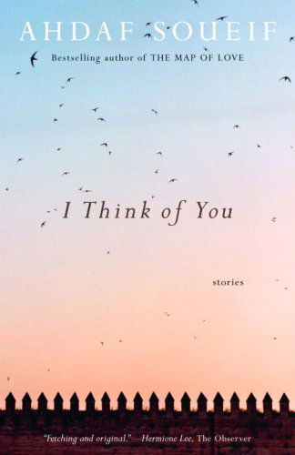 Cover for Ahdaf Soueif · I Think of You: Stories (Paperback Bog) [First Printing edition] (2007)