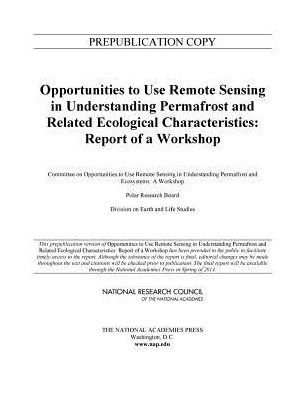 Opportunities to Use Remote Sensing in Understanding Permafrost and Related Ecological Characteristics: Report of a Workshop - National Research Council - Livros - National Academies Press - 9780309301213 - 4 de julho de 2014