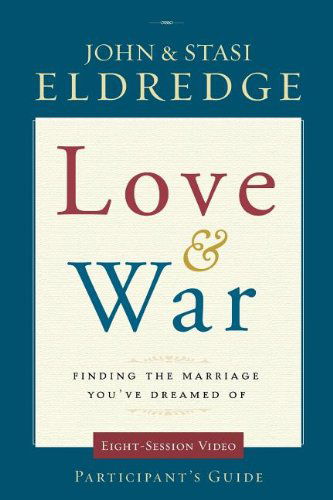 Love and War Participant's Guide: Finding the Marriage You've Dreamed Of - John Eldredge - Kirjat - HarperChristian Resources - 9780310329213 - tiistai 23. maaliskuuta 2010