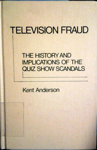 Cover for J. Kent Anderson · Television Fraud: The History and Implications of the Quiz Show Scandals (Hardcover Book) (1979)