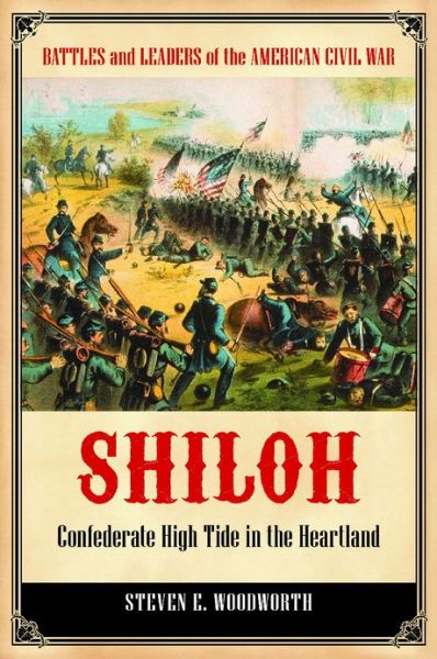 Cover for Steven E. Woodworth · Shiloh: Confederate High Tide in the Heartland (Hardcover Book) (2013)