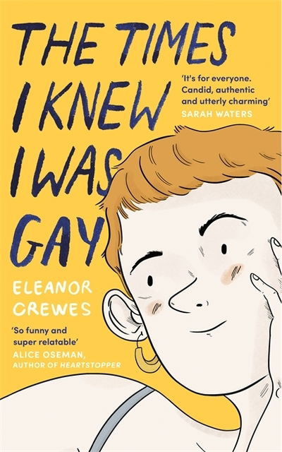 Cover for Eleanor Crewes · The Times I Knew I Was Gay: A Graphic Memoir 'for everyone. Candid, authentic and utterly charming' Sarah Waters (Paperback Book) (2020)