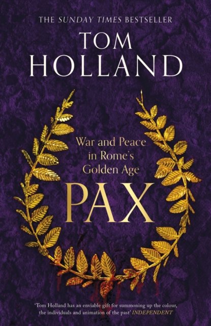 Pax: War and Peace in Rome's Golden Age - THE SUNDAY TIMES BESTSELLER - Tom Holland - Livros - Little, Brown Book Group - 9780349141213 - 4 de julho de 2024