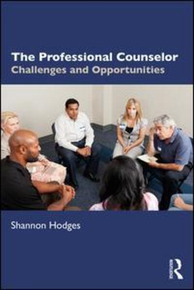 Cover for Hodges, Shannon (Niagara University, New York, USA) · The Professional Counselor: Challenges and Opportunities (Paperback Book) (2020)