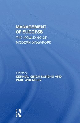 Kernial Singh Sandhu · The Management Of Success: The Moulding Of Modern Singapore (Paperback Book) (2024)