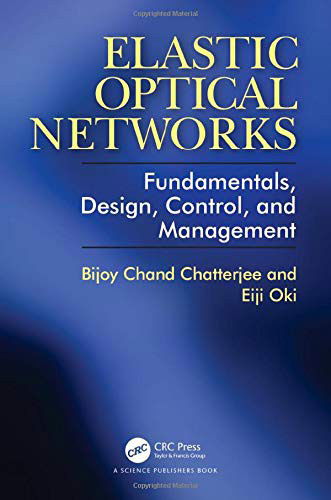 Cover for Bijoy Chatterjee · Elastic Optical Networks: Fundamentals, Design, Control, and Management (Paperback Book) (2022)