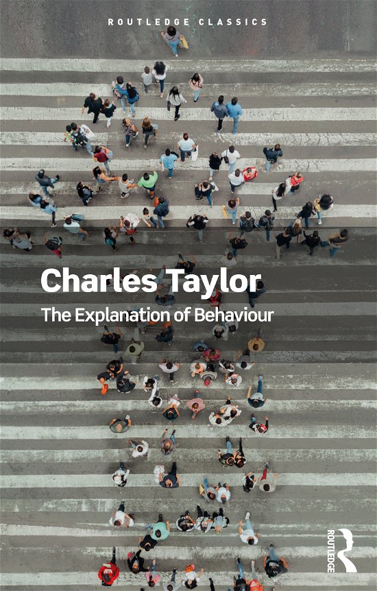 The Explanation of Behaviour - Routledge Classics - Charles Taylor - Livros - Taylor & Francis Ltd - 9780367705213 - 17 de maio de 2021