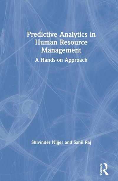 Cover for Nijjer, Shivinder (Chitkara Business School, Punjab, India) · Predictive Analytics in Human Resource Management: A Hands-on Approach (Gebundenes Buch) (2020)