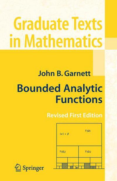 Cover for John Garnett · Bounded Analytic Functions - Graduate Texts in Mathematics (Hardcover Book) [Revised 1st Ed. 2007 edition] (2006)