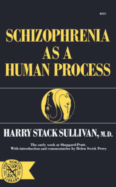 Schizophrenia As a Human Process - Harry Stack Sullivan - Books - WW Norton & Co - 9780393007213 - April 1, 1974