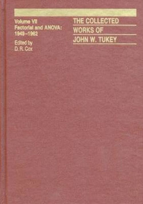 Cover for Cox, D.R. (Nuffield College, Oxford University, UK) · The Collected Works of John W. Tukey: Factorial and ANOVA, Volume VII (Hardcover Book) (1992)