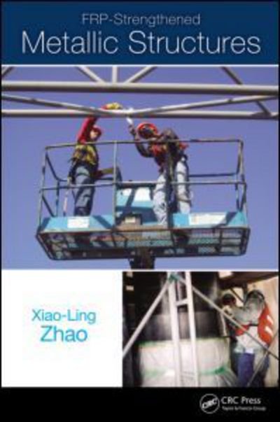 Cover for Xiao-Ling Zhao · FRP-Strengthened Metallic Structures (Hardcover bog) (2013)