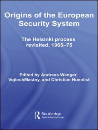 Cover for Andreas Wenger · Origins of the European Security System: The Helsinki Process Revisited, 1965-75 - CSS Studies in Security and International Relations (Paperback Book) (2009)