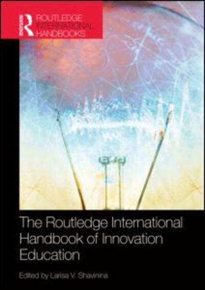 Cover for Larisa V. Shavinina · The Routledge International Handbook of Innovation Education - Routledge International Handbooks of Education (Hardcover Book) (2013)