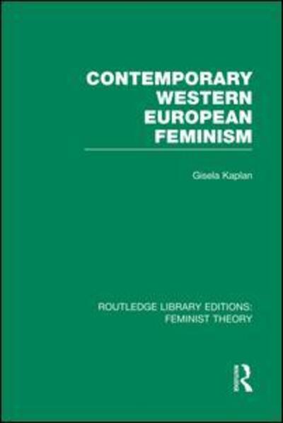 Cover for Gisela Kaplan · Contemporary Western European Feminism (RLE Feminist Theory) - Routledge Library Editions: Feminist Theory (Paperback Book) (2014)