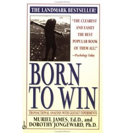 Born to Win: Transactional Analysis with Gestalt Experiments: Transactional Analysis with Gestalt Experiments - Signet - Muriel James - Books - Penguin Books Australia - 9780451165213 - July 1, 1978