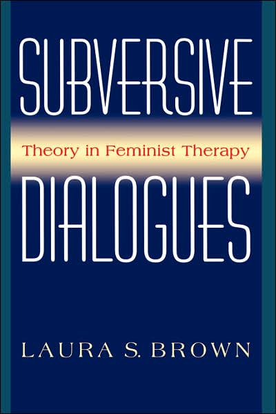 Cover for Laura Brown · Subversive Dialogues: Theory In Feminist Therapy (Paperback Book) (2004)