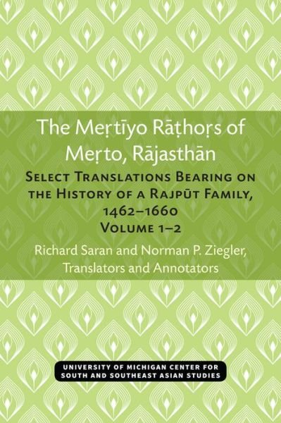 Cover for Richard Saran · The Mertiyo Rathors of Merto, Rajasthan: Select Translations Bearing on the History of a Rajput Family, 1462-1660, Volumes 1-2 - Michigan Papers On South And Southeast Asia (Paperback Bog) (2021)