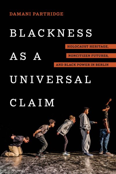 Cover for Damani J. Partridge · Blackness as a Universal Claim: Holocaust Heritage, Noncitizen Futures, and Black Power in Berlin (Paperback Book) (2022)