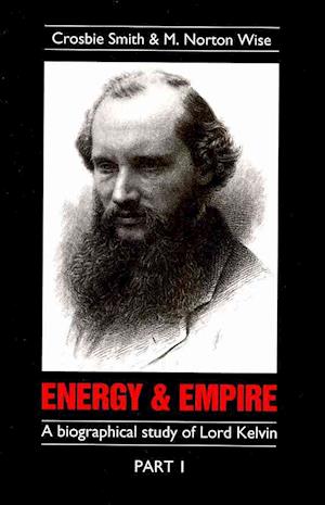 Cover for Crosbie Smith · Energy and Empire 2 Volume Paperback Set: A Biographical Study of Lord Kelvin (Book pack) (2009)