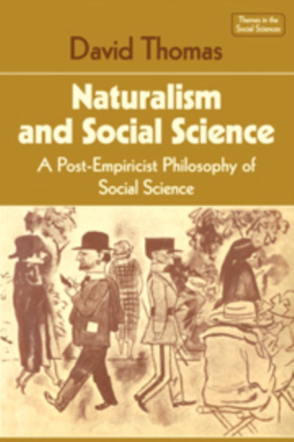 Cover for David Thomas · Naturalism and Social Science: A Post-Empiricist Philosophy of Social Science - Themes in the Social Sciences (Innbunden bok) (1980)