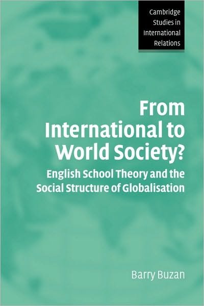 Cover for Buzan, Barry (London School of Economics and Political Science) · From International to World Society?: English School Theory and the Social Structure of Globalisation - Cambridge Studies in International Relations (Taschenbuch) (2004)