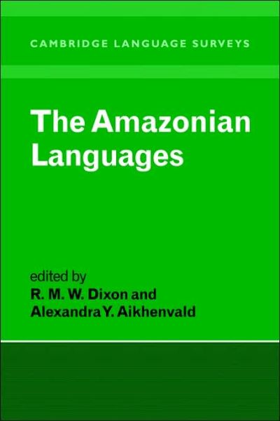 Cover for Robert M W Dixon · The Amazonian Languages - Cambridge Language Surveys (Hardcover Book) (1999)