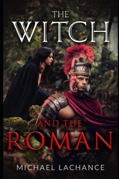 The Witch and The Roman - Michael LaChance - Livros - Skipper Pete Books - 9780578886213 - 27 de março de 2021