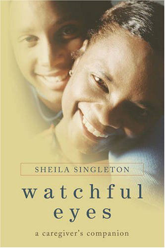 Cover for Sheila Singleton · Watchful Eyes: a Caregiver's Companion (Paperback Book) (2008)