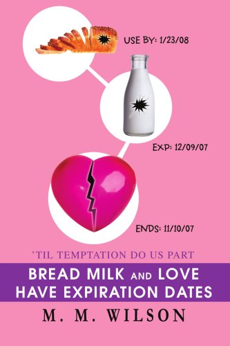 Cover for M Wilson · Bread Milk and Love Have Expiration Dates: 'til Temptation Do Us Part (Paperback Book) (2007)