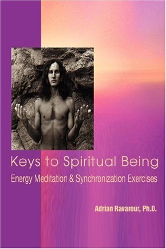 Cover for Adrian Ravarour · Keys to Spiritual Being: Energy Meditation &amp; Synchronization Exercises (Hardcover bog) (2007)