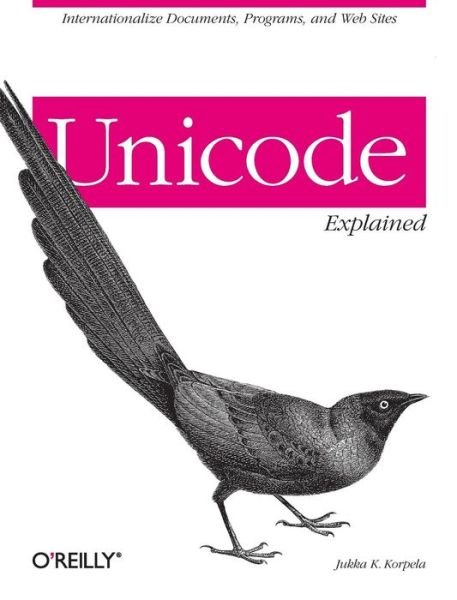 Cover for Jukka K Korpela · Unicode Explained (Pocketbok) (2006)