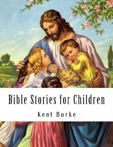 Cover for Kent Burke · Bible Stories for Children: New Testiment (Paperback Book) (2014)