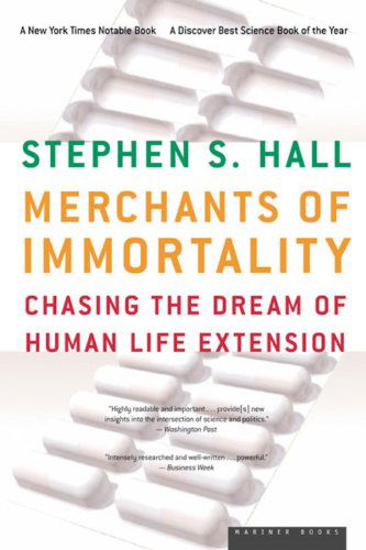Merchants of Immortality: Chasing the Dream of Human Life Extension - Stephen S. Hall - Books - Mariner Books - 9780618492213 - January 20, 2005