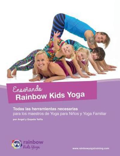 Cover for Gopala Amir Yaffa · Enseñando Rainbow Kids Yoga : Todas las herramientas necesarias para los maestros de Yoga para Niños y Yoga Familiar (Paperback Book) (2018)