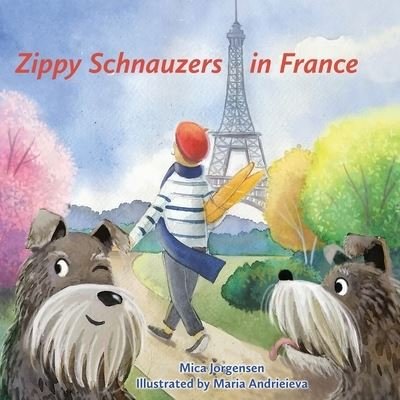 Cover for Mica Jorgensen · Zippy Schnauzers in France (Buch) (2020)