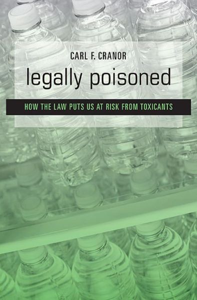 Cover for Carl F. Cranor · Legally Poisoned: How the Law Puts Us at Risk from Toxicants (Taschenbuch) (2013)