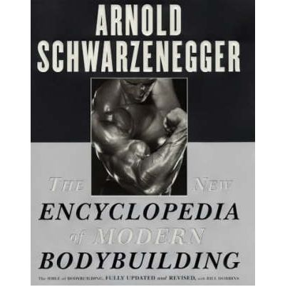 The New Encyclopedia of Modern Bodybuilding: The Bible of Bodybuilding, Fully Updated and Revised - Arnold Schwarzenegger - Bücher - Simon & Schuster - 9780684857213 - 5. November 1999