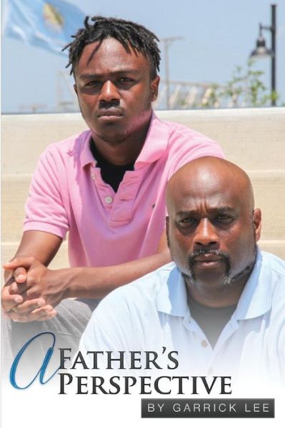 Cover for Mr Garrick Lee Handy Jr · A Father's Perspective (Paperback Book) (2016)