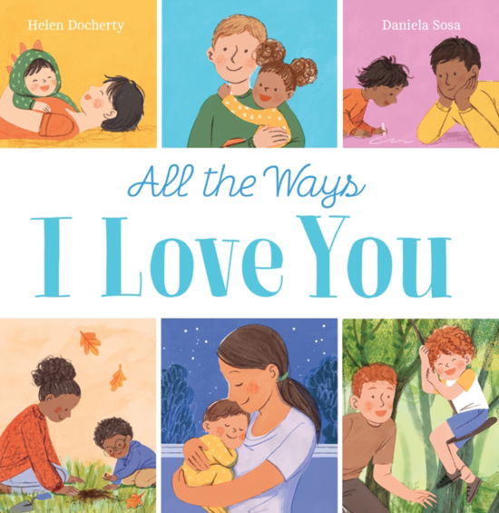 All the Ways I Love You (PB) - Helen Docherty - Książki - Scholastic - 9780702315213 - 2 stycznia 2025