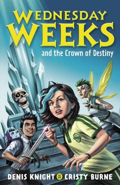Cover for Denis Knight · Wednesday Weeks and the Crown of Destiny: Wednesday Weeks: Book 2 - Wednesday Weeks (Paperback Book) (2021)