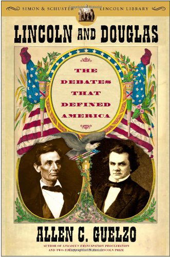 Lincoln and Douglas: the Debates That Defined America (Simon & Schuster Lincoln Library) - Allen C. Guelzo - Books - Simon & Schuster - 9780743273213 - January 13, 2009
