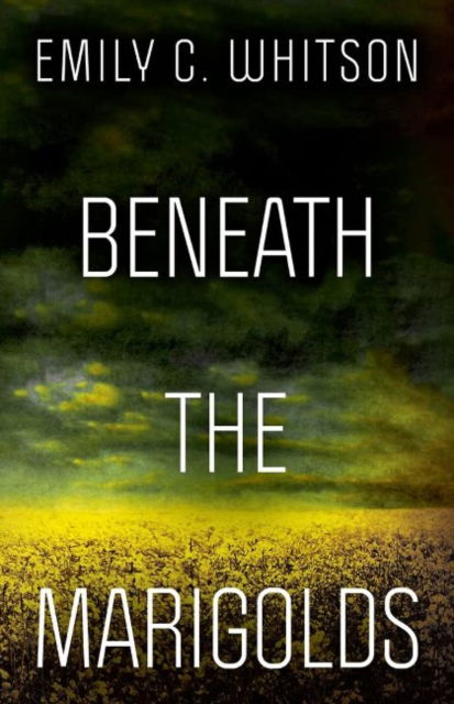 Cover for Emily C. Whitson · Beneath the Marigolds (Paperback Book) (2022)