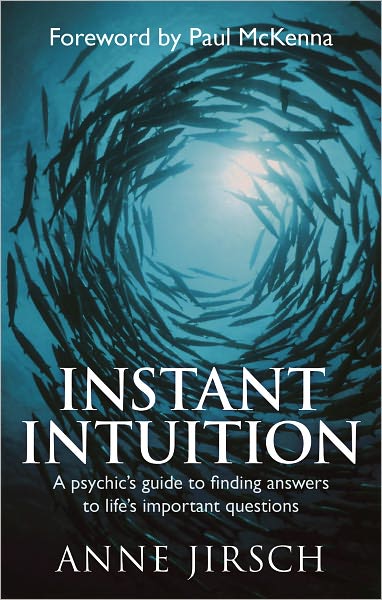 Instant Intuition: A psychic's guide to finding answers to life's important questions - Anne Jirsch - Książki - Little, Brown Book Group - 9780749929213 - 4 grudnia 2008